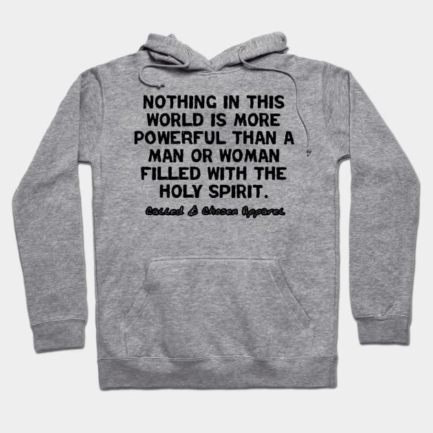 Nothing In This World Is More Powerful Than... Hoodie by CalledandChosenApparel